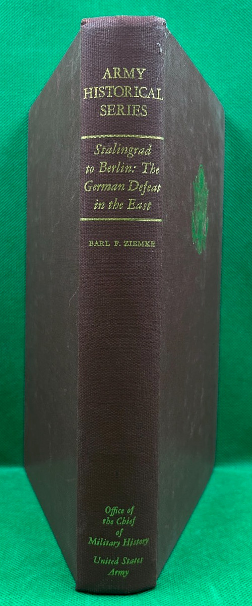 "STALINGRAD TO BERLIN: THE GERMAN DEFEAT IN THE EAST" BY EARL F. ZIEMKE 1968