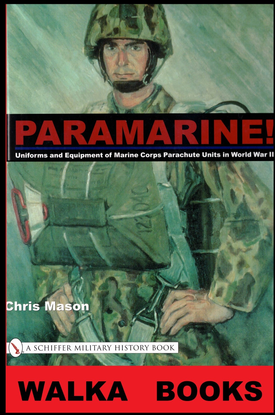 PARAMARINE! : Uniforms Equipment of Marine Corps Parachute Units in WORLD WAR 2
