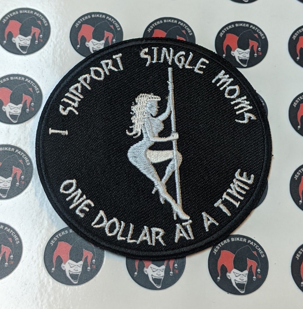 I Support Single Moms Stripper Exotic Dancer Embroidered Biker Patch