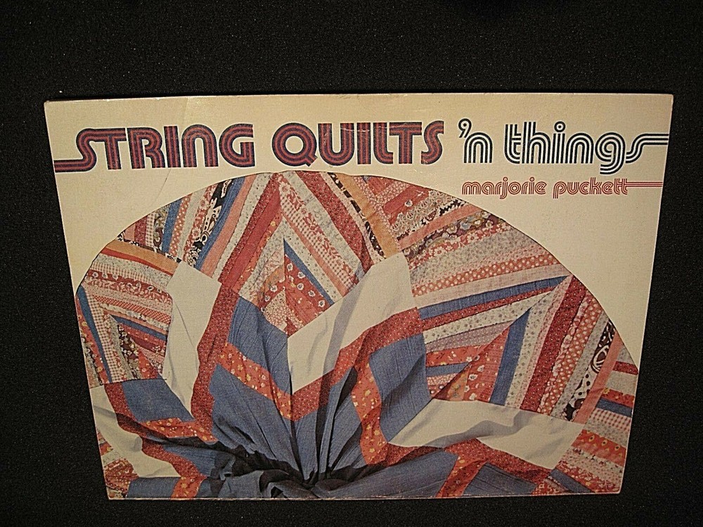 STRING QUILTS N' THINGS by MARJORIE PUCKETT - TECHNIQUES WITH MANY PROJECTS