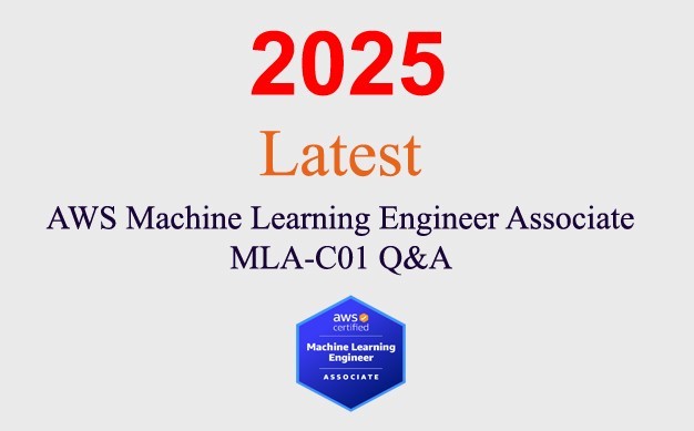 AWS Machine Learning Engineer Associate MLA-C01 Q&A GUARANTEED (1 month update)