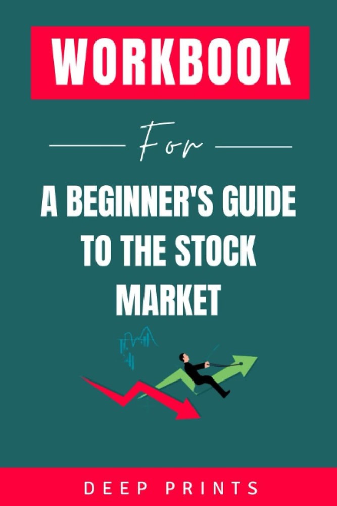 Workbook for A Beginner's Guide to the Stock Market: An Implementation Guide...