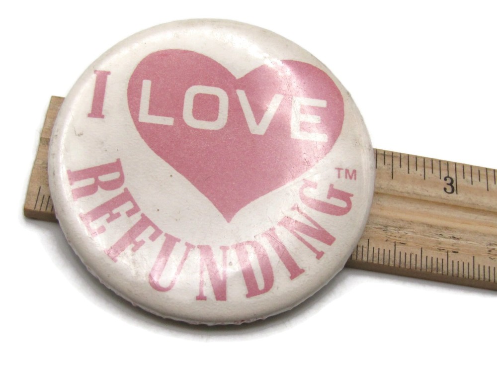 I Love Refunding Pin Button Vintage