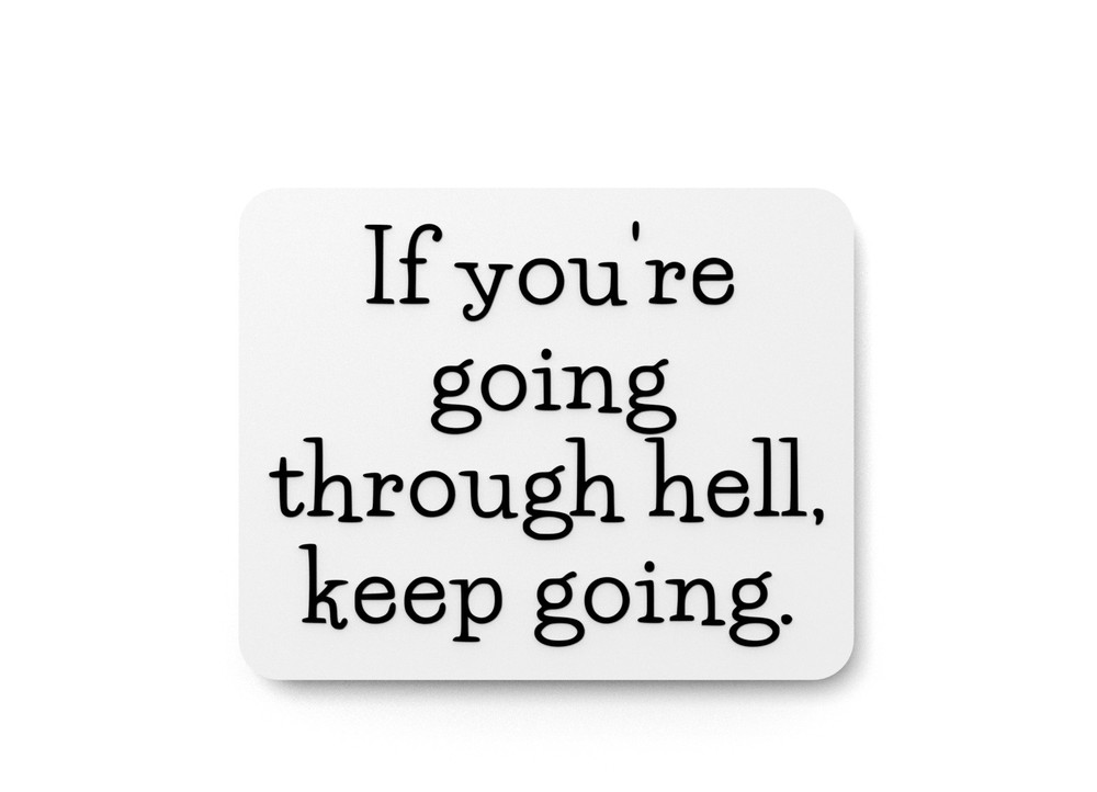 If You're going Through Hell Keep Going | Funny sign For Home or Office