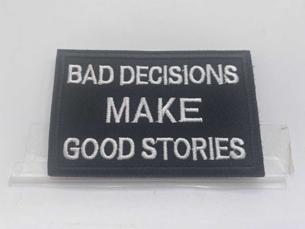 BAD DECISIONS MAKE GOOD STORIES   New EMBROIDERED NAME  PATCH WITH HOOK BACKING