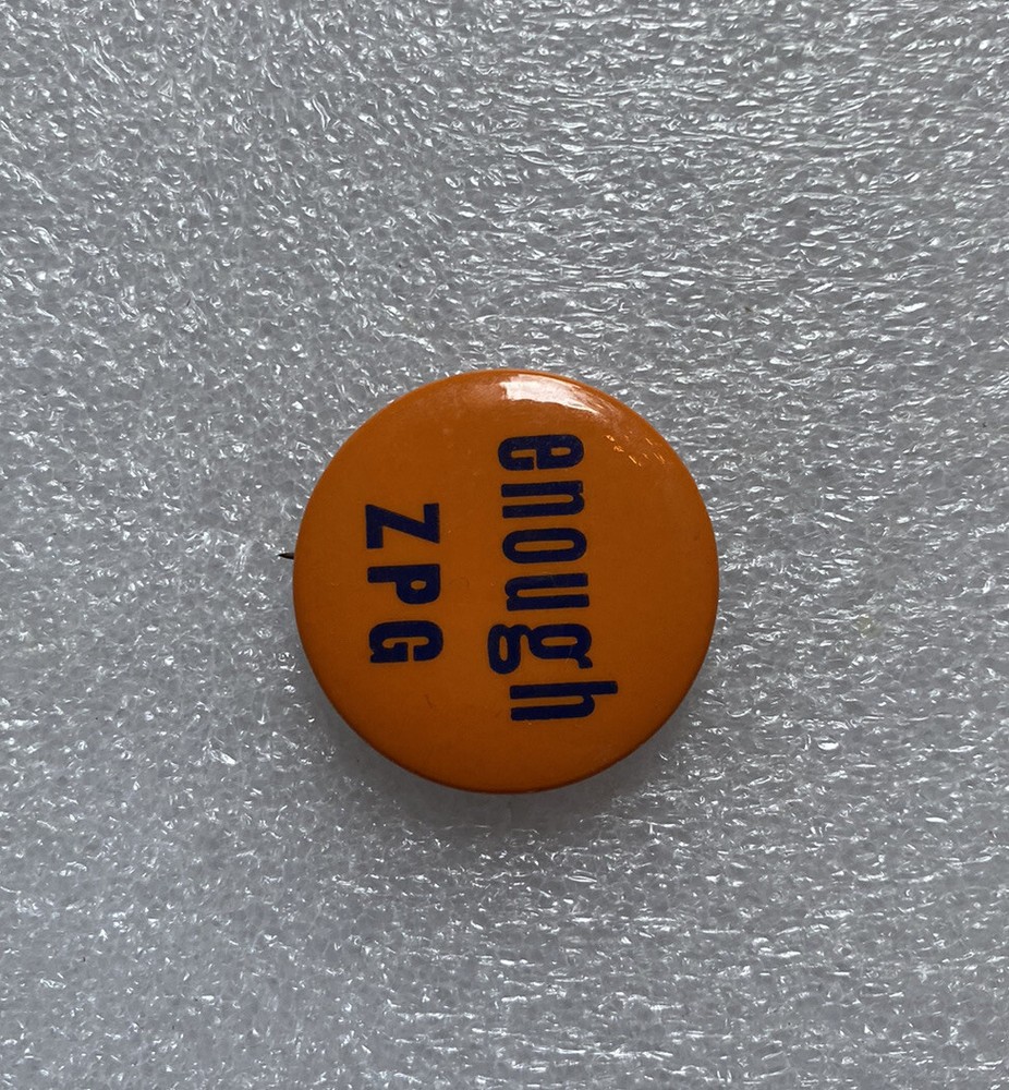 ENOUGH ZPG Zero Population Growth political pin pinback button 1.25"