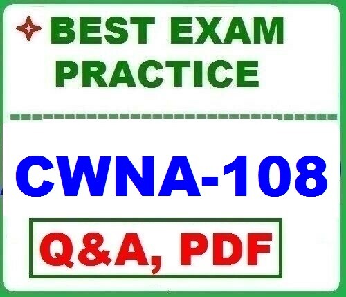 LATEST CWNA-108 - Best Exam Practice Q&A