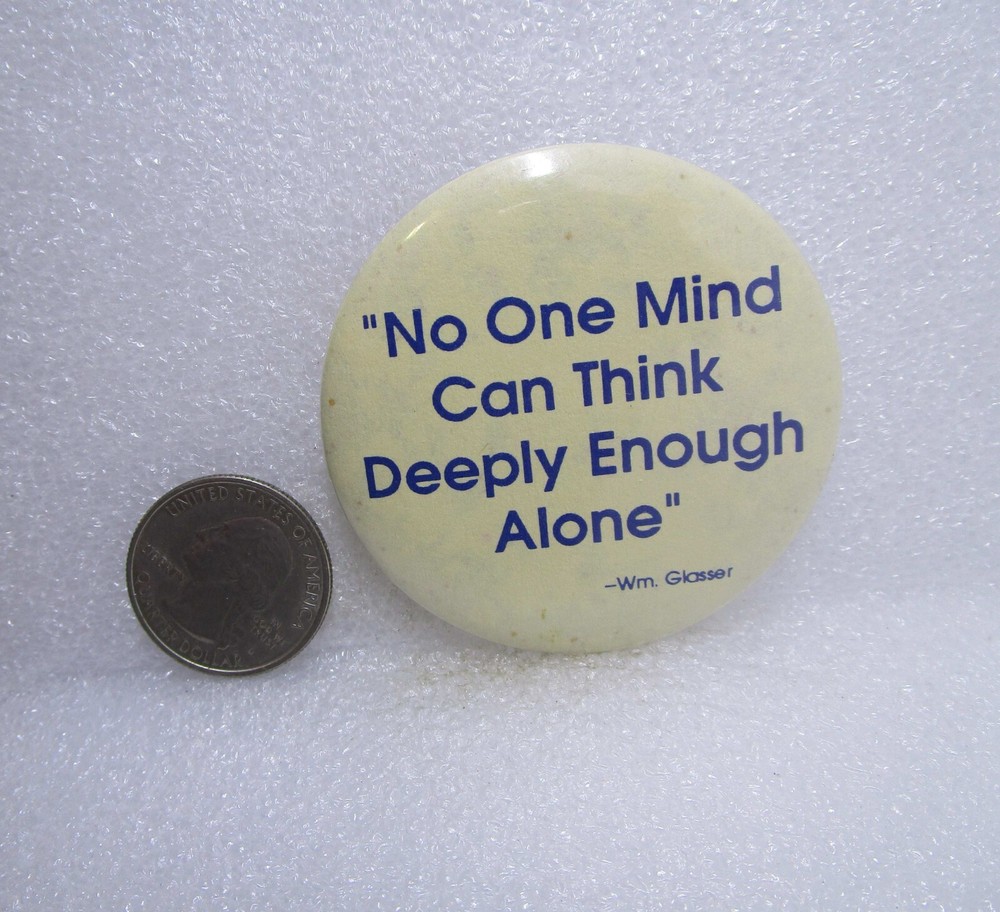 No One Mind Can Think Deeply Enough Alone Button Pin