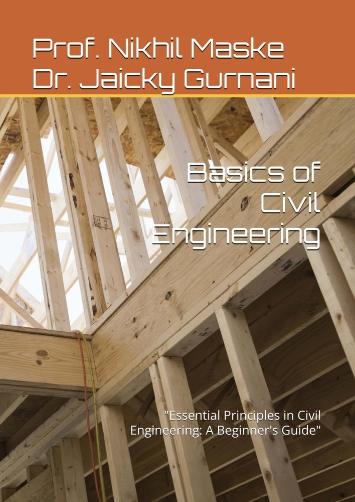 Basics of Civil Engineering: "Essential Principles in Civil Engineering: A Begin