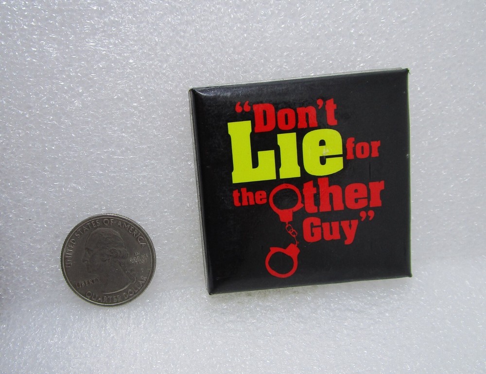 Don't Lie For The Other Guy Button Pin