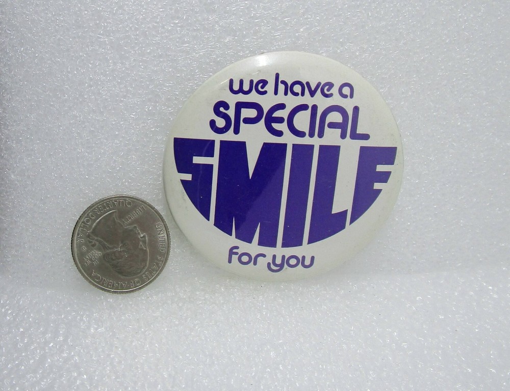 We Have A Special Smile For You Button Pin