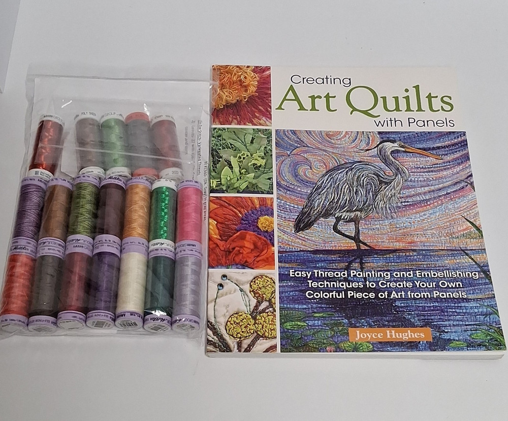 Creating Art Quilts with Panels Joyce Hughes includes Panel  and Thread KIt