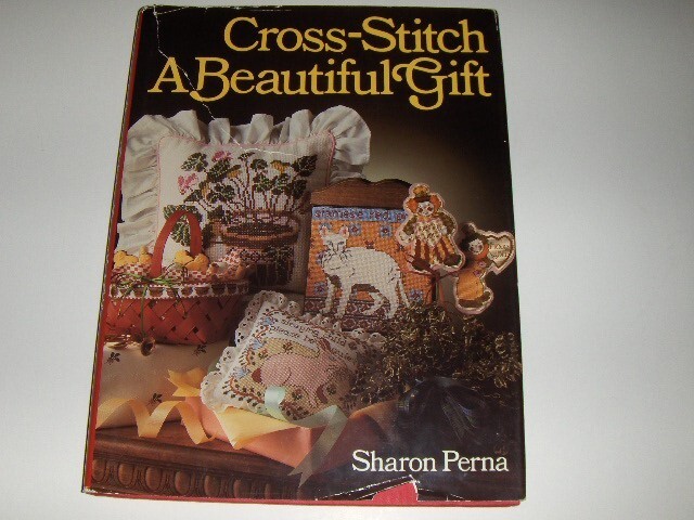 Cross Stitch A Beautiful Gift - Sharon Perna