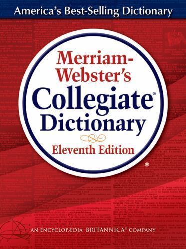 Merriam-Webster's Collegiate Dictionary, 11th Edition by Merriam-Webster