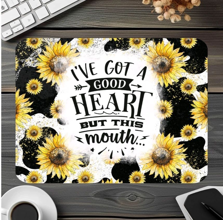 Got a Good Heart But this Mouth Mouse Pad