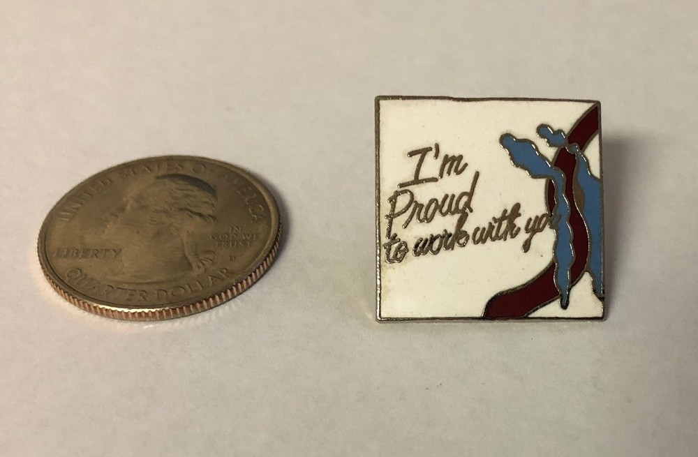I'm Proud To Work With You Pin
