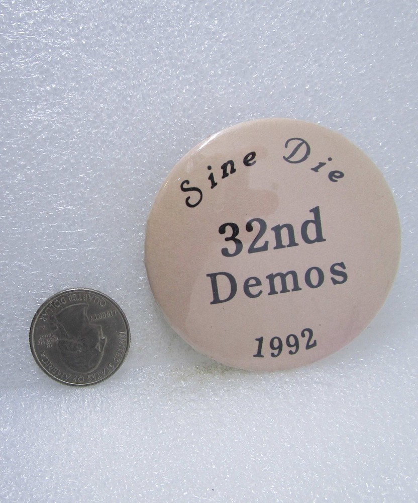 1992 Sine Die 32nd Demos Button Pin