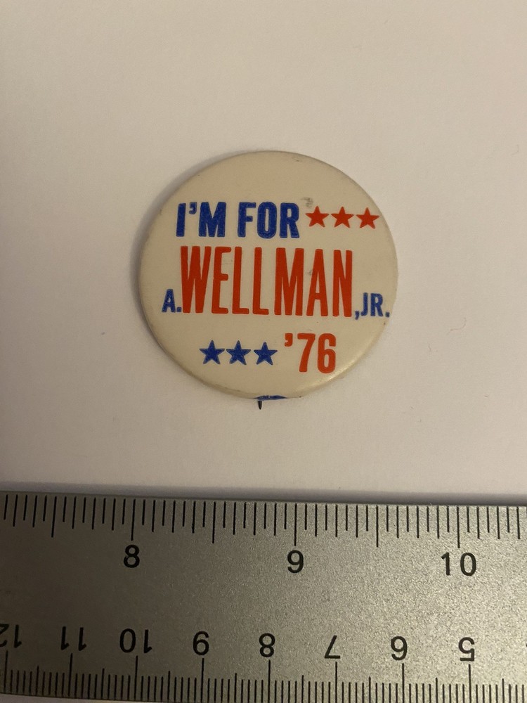 I’m For A. Wellman Jr. ‘76 Pin Back Button P154