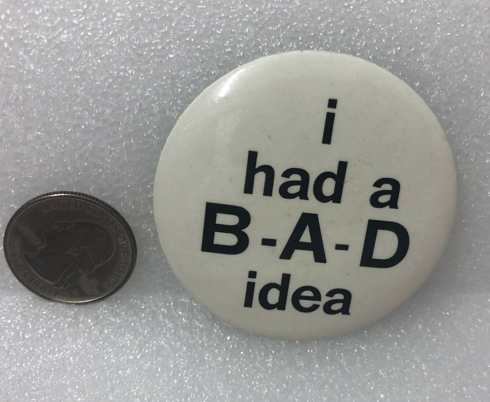 I Had A B-A-D Idea Pin