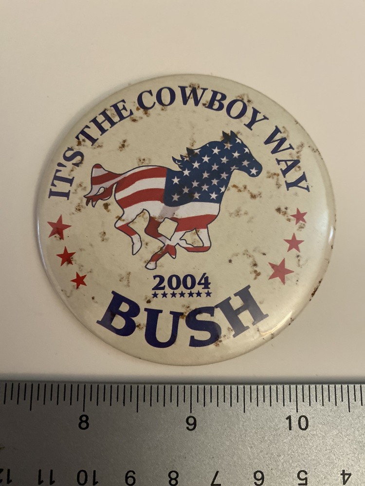 It’s The Cowboy Way 2004 Bush Pin Back Button P45