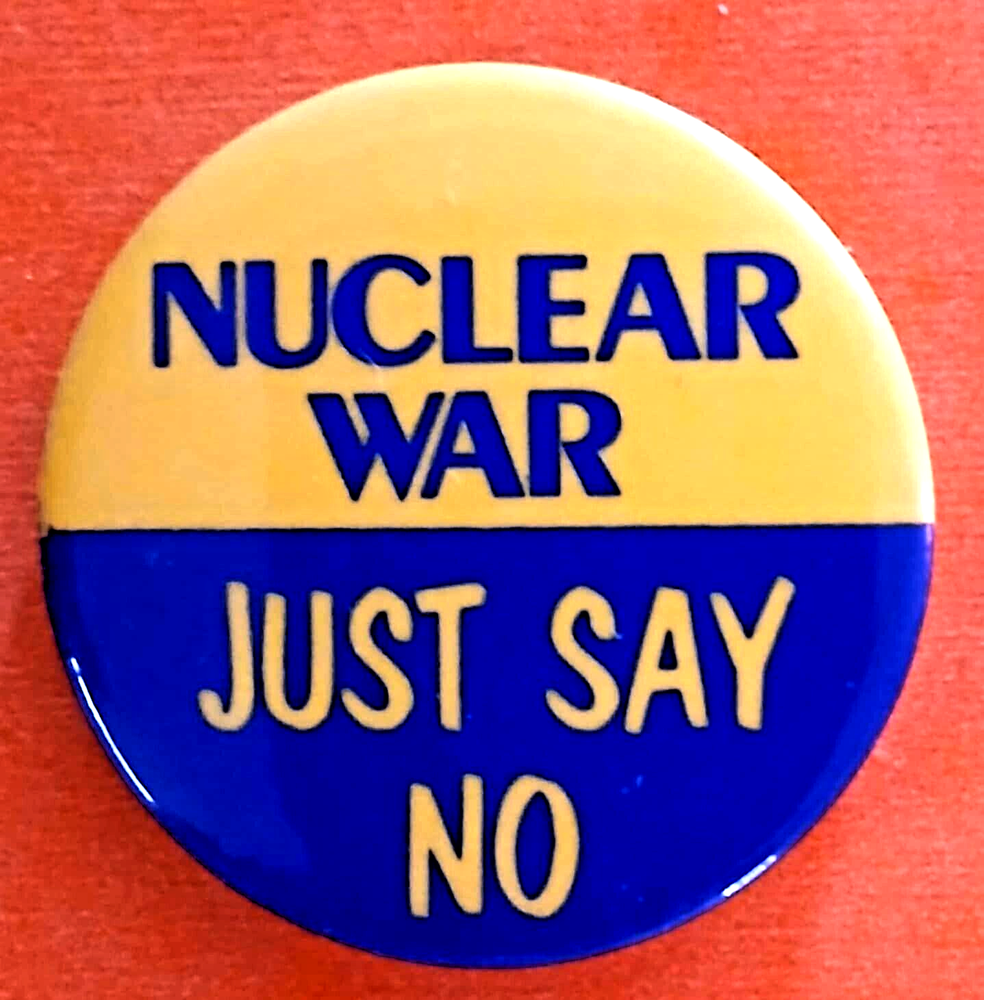 NUCLEAR WAR JUST SAY NO - 1979 Anti Nuclear War protest button