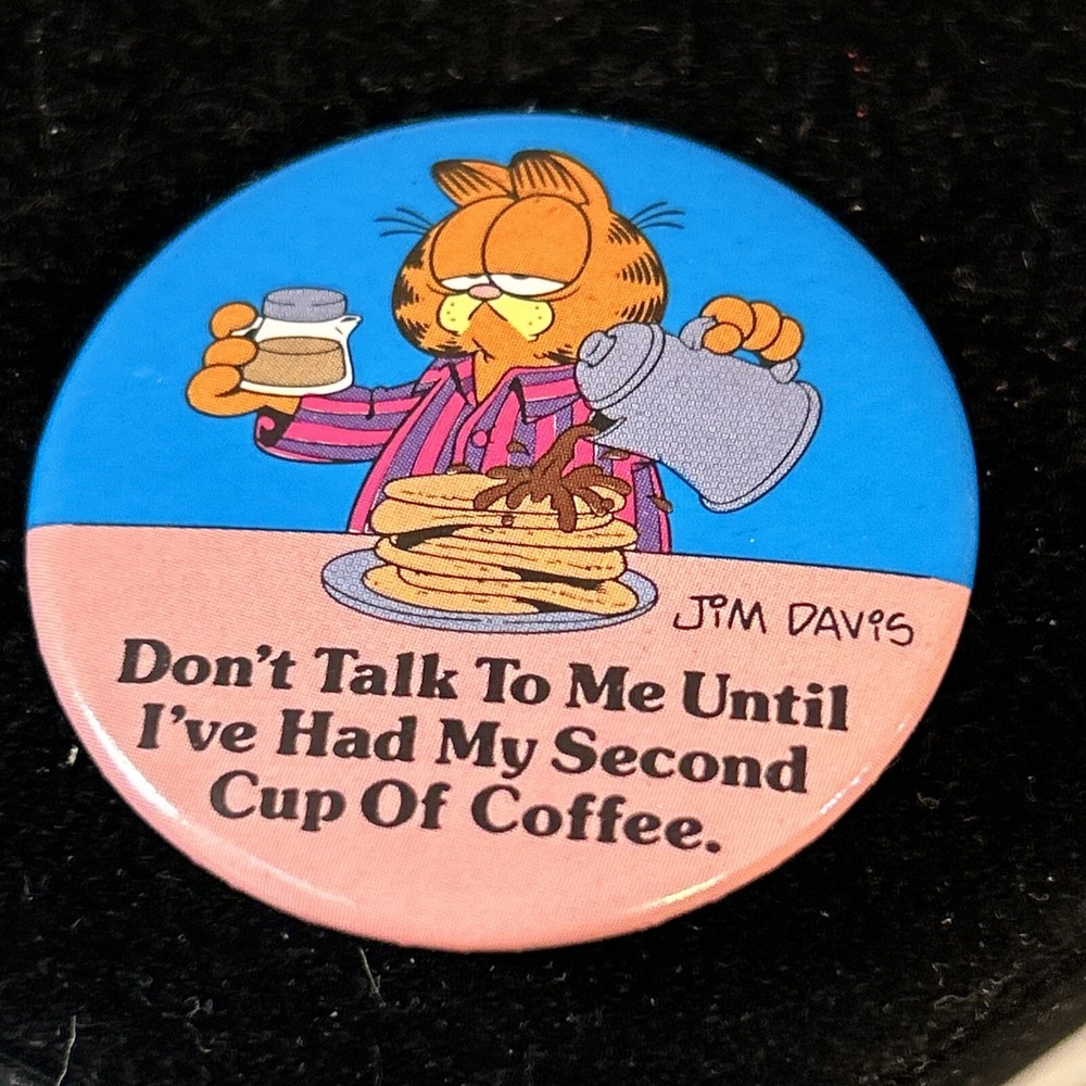 1978 Pinback Button Garfield Don't Talk To Me Until I've Had My Second Cup of