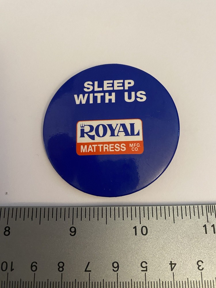 Royal Mattress Sleep With Us Pin Back Button P164