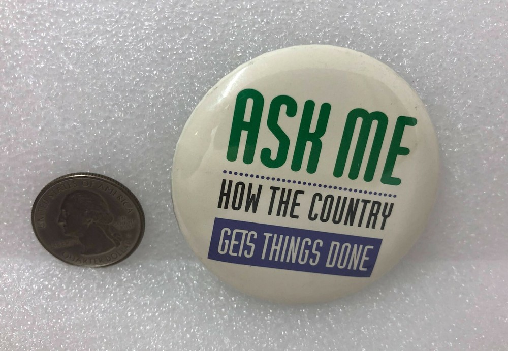Ask Me How The Country Gets Things Done Pin