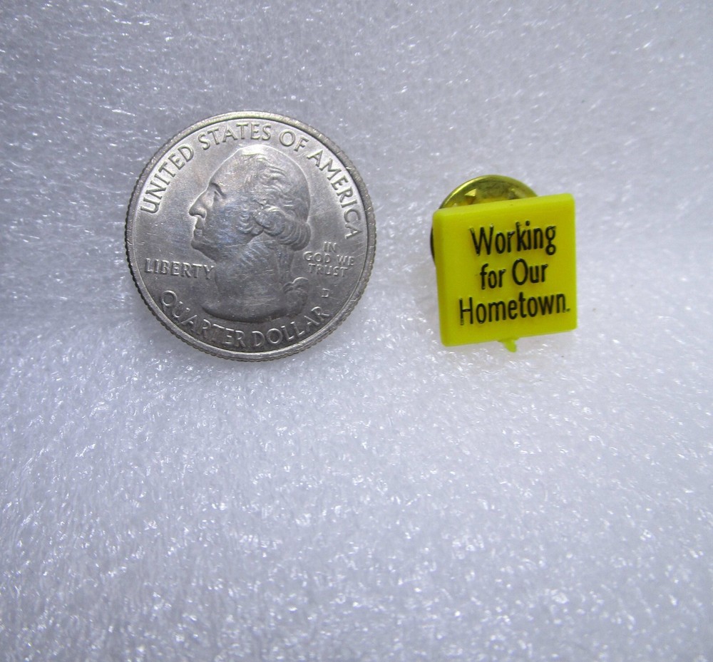 Working For Our Hometown Plastic Pin