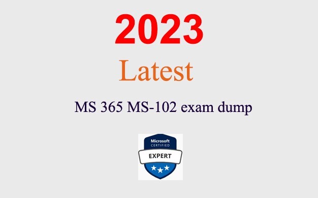 MS 365 MS-102 dump GUARANTEED (1 month update)
