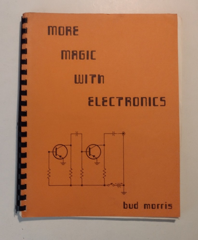 More Magic With Electronics by Bud Morris 1975 Softcover Comb-bound Book