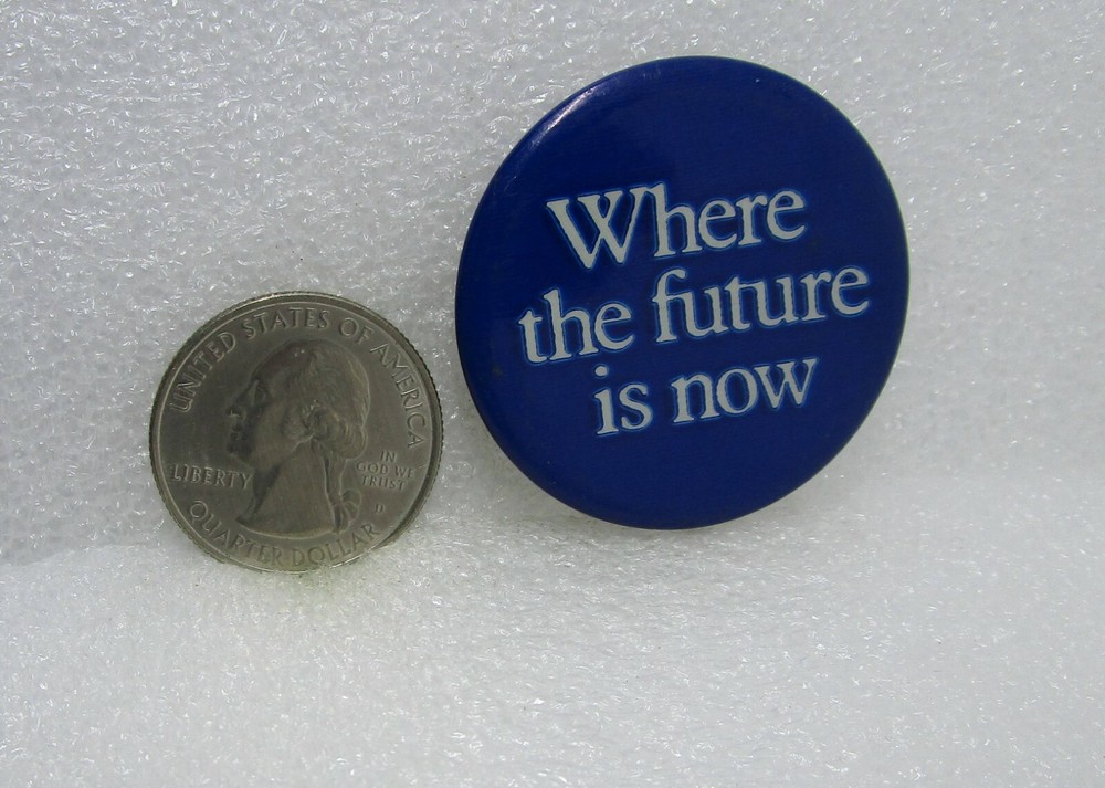 Where The Future Is Now Button Pin