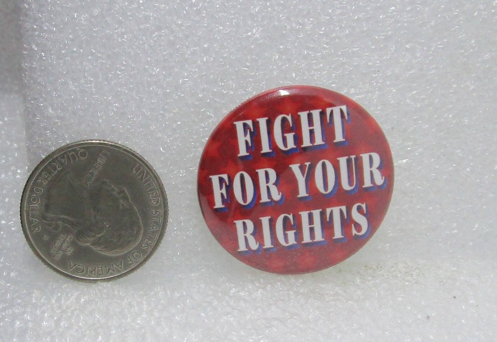 Fight For Your Rights Button Pin