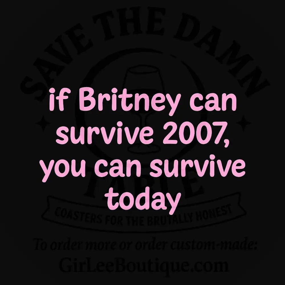 Handmade Coaster: Britney-Level Resilience