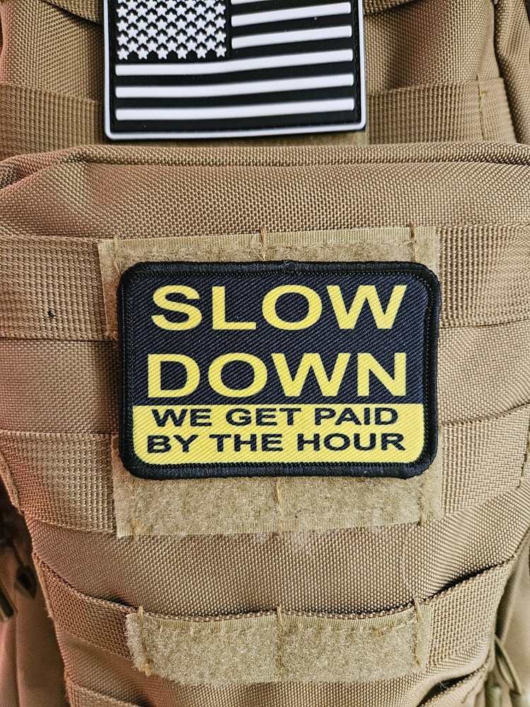 Slow down we are paid hourly removable patch 2"x3" hook & loop funny patch