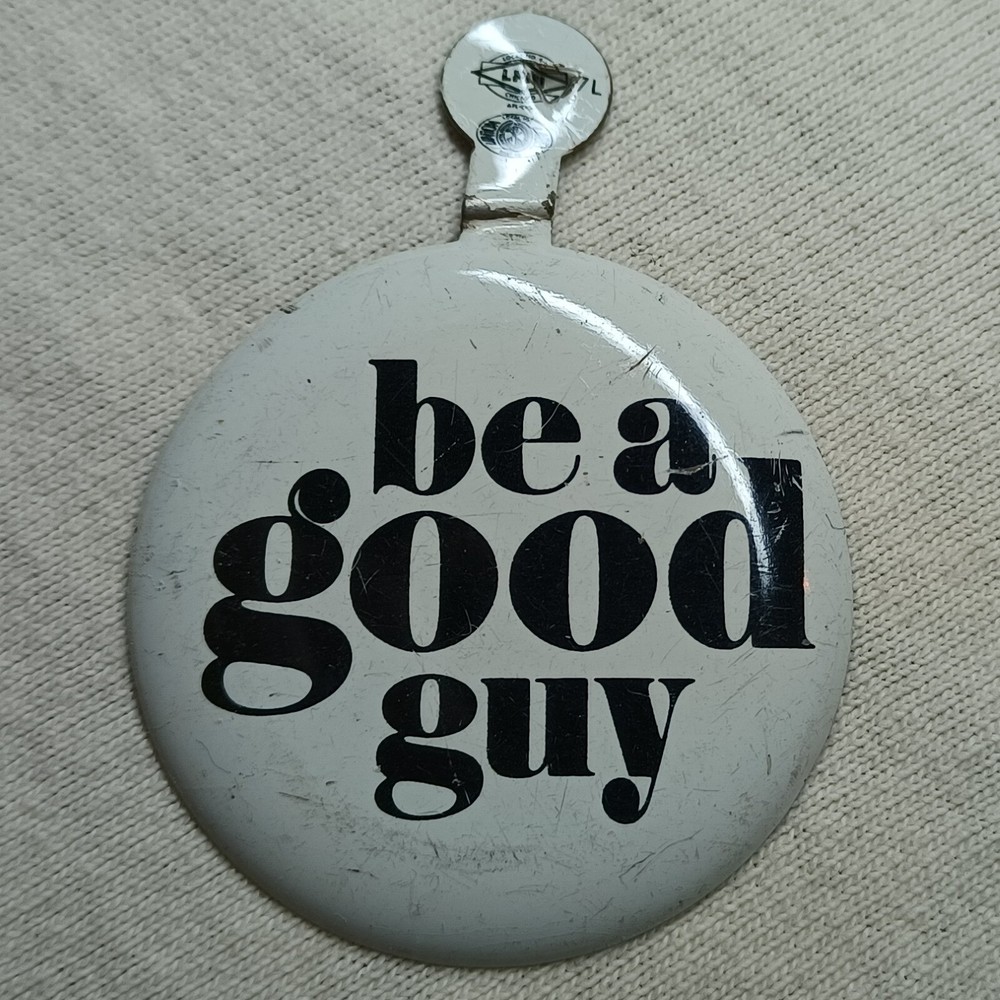 Be a Good Guy Pinback Button White Horse Whiskey