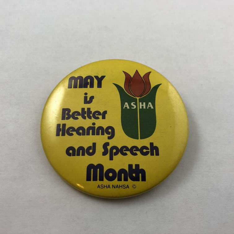 Vintage ASHA / MAY IS BETTER HEARING & SPEECH MONTH  Promo Button Pinback