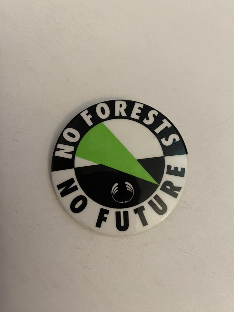No Forests No Future Pin Back Button P37