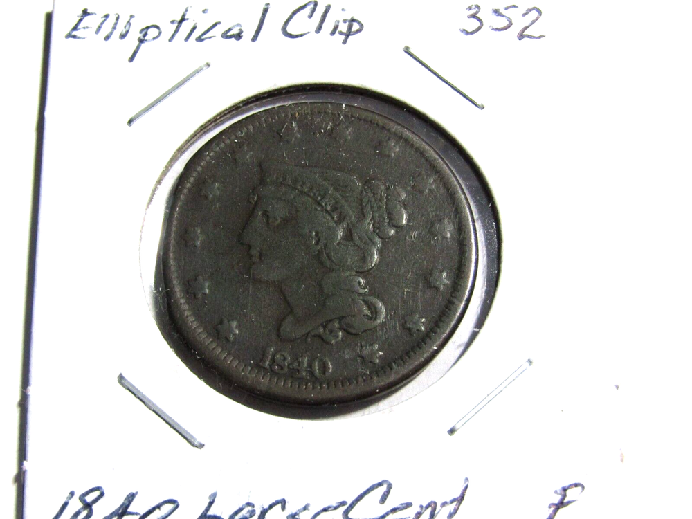 1840 Large Cent Elliptical Clip Error #352 - F