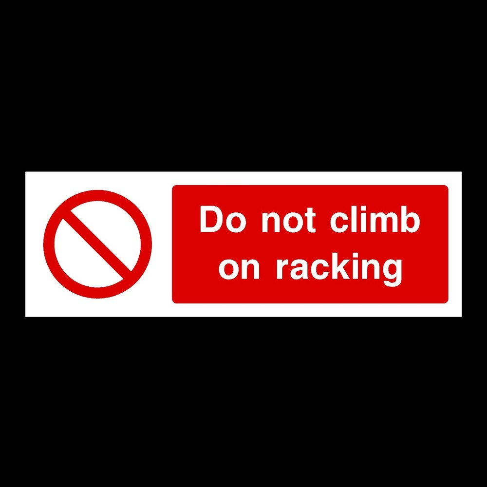 Do not Climb on Racking 300x100mm Rigid Plastic Sign OR Sticker (PAR9)