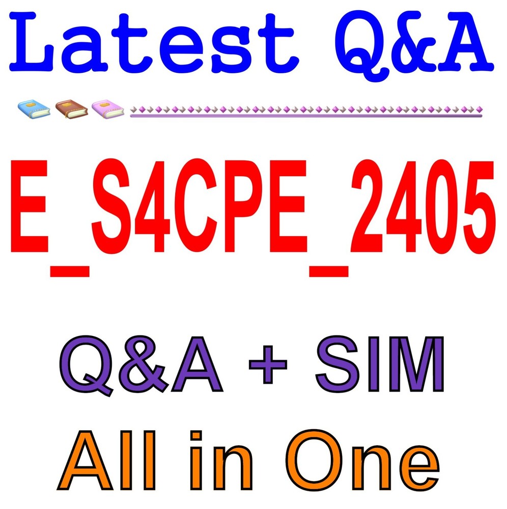 Best Exam Practice Material for E_S4CPE_2405 Exam Q&A
