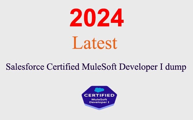 Salesforce Certified MuleSoft Developer I dump GUARANTEED (1 month update)