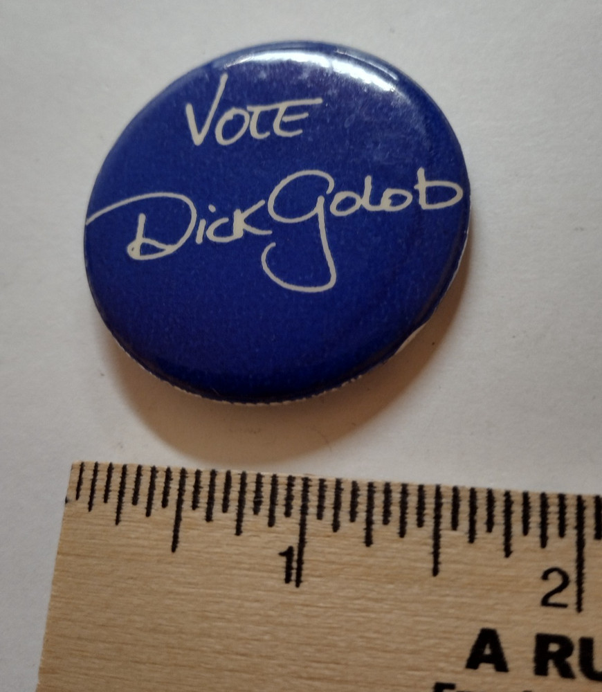 Vote Dick Golob Campaign Button Badge Pin