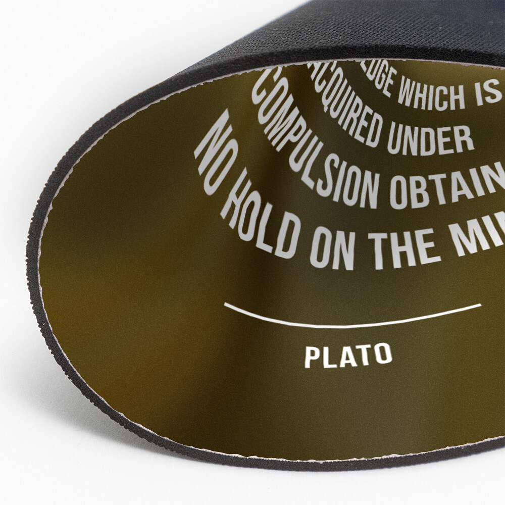 Knowledge Which Is Acquired Under Compulsion Obtains No Hold On The Mind | Plato