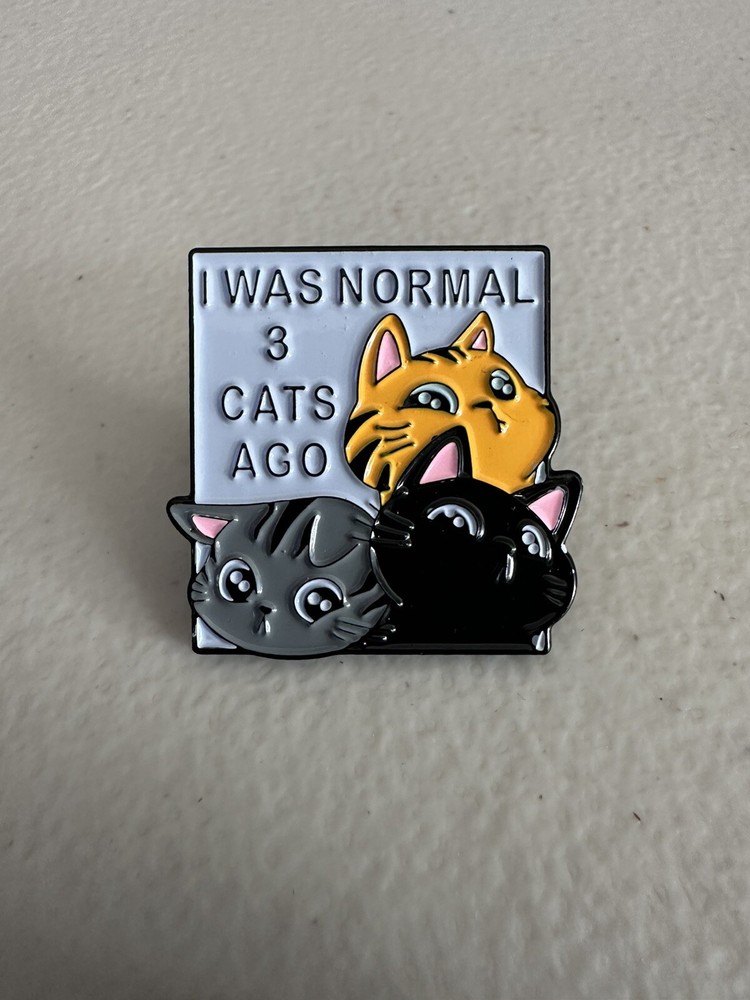 I Was Normal 3 Cats Ago Pin