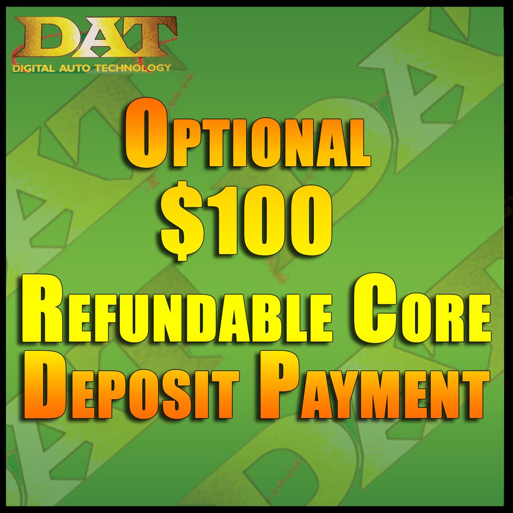 Optional $100 Refundable Core Deposit Payment