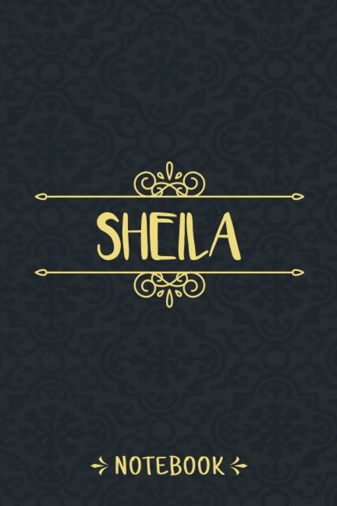 Sheila Notebook: Personalized Notebook With Name For Sheila, Birthday Gift For G