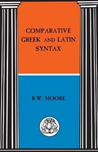 R. Moore Comparative Greek and Latin Syntax (Paperback) (UK IMPORT)
