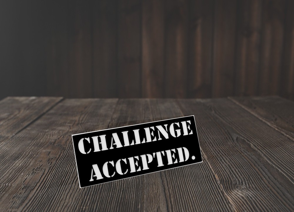 Challenge Accepted | Funny sign For Home or Office
