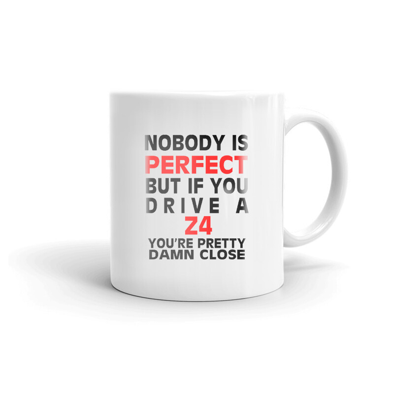 Nobody's Perfect Except Z4 Driver Coffee Tea Ceramic Mug Office Work Cup